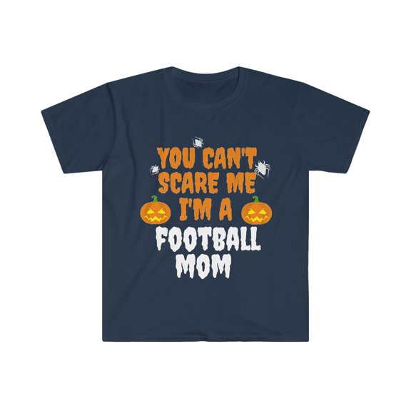 You can't scare me I'm a football mom Halloween Unisex T-shirt S-3XL