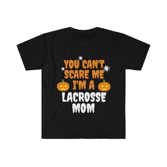 You can't scare me I'm a lacrosse mom Halloween Unisex T-shirt S-3XL
