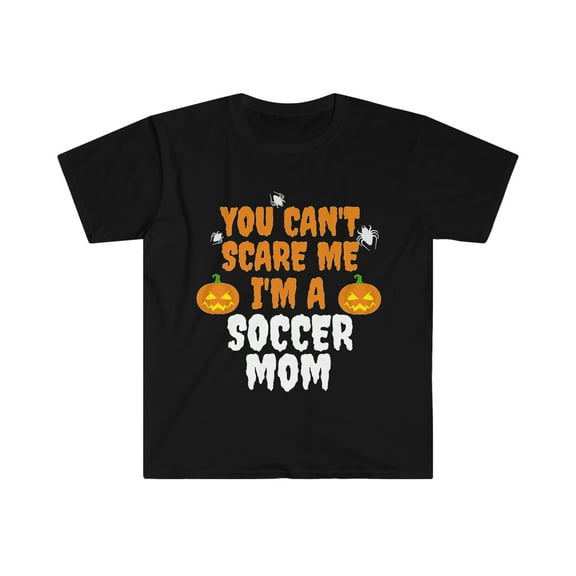 You can't scare me I'm a soccer mom Halloween Unisex T-shirt S-3XL