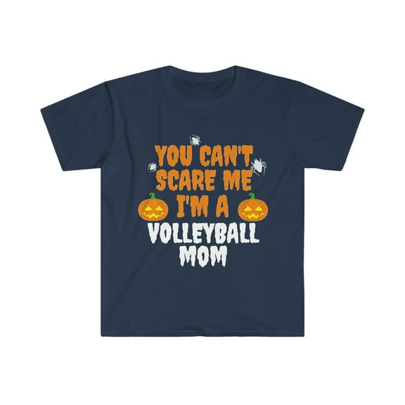 You can't scare me I'm a volleyball mom Halloween Unisex T-shirt S-3XL