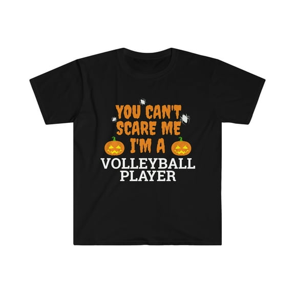 You can't scare me I'm a volleyball player Unisex T-shirt S-3XL Halloween
