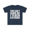 thumbnail image 1 of You can't scare me I teach 6th grade Teacher Unisex T-shirt S-3XL, 1 of 2