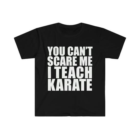 You can't scare me I teach Karate Teacher Unisex T-shirt S-3XL Halloween