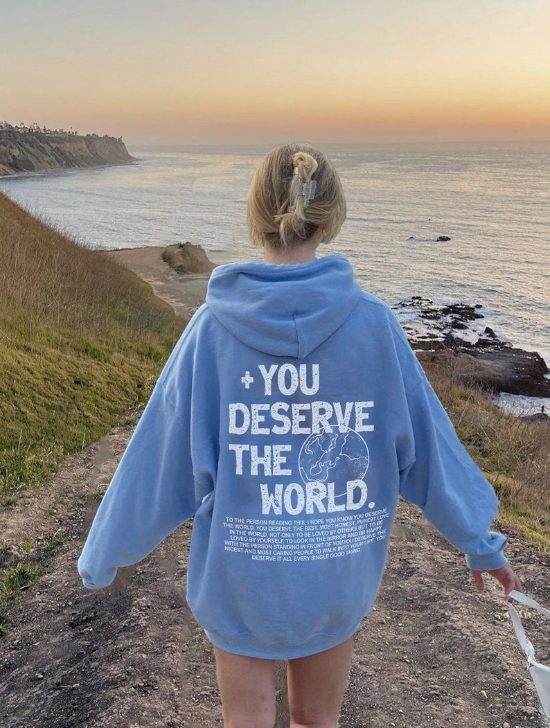 You deserve the world- Hoodie- Aesthetic hoodie, trendy sweatshirt 