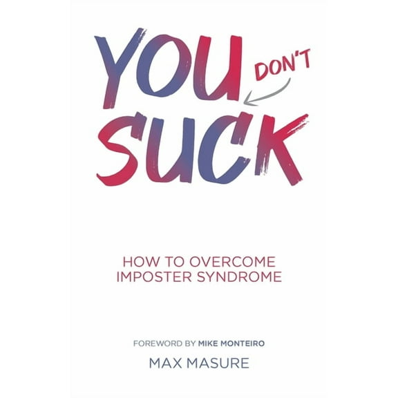 You (don't) Suck: How to Overcome Imposter Syndrome, (Paperback)