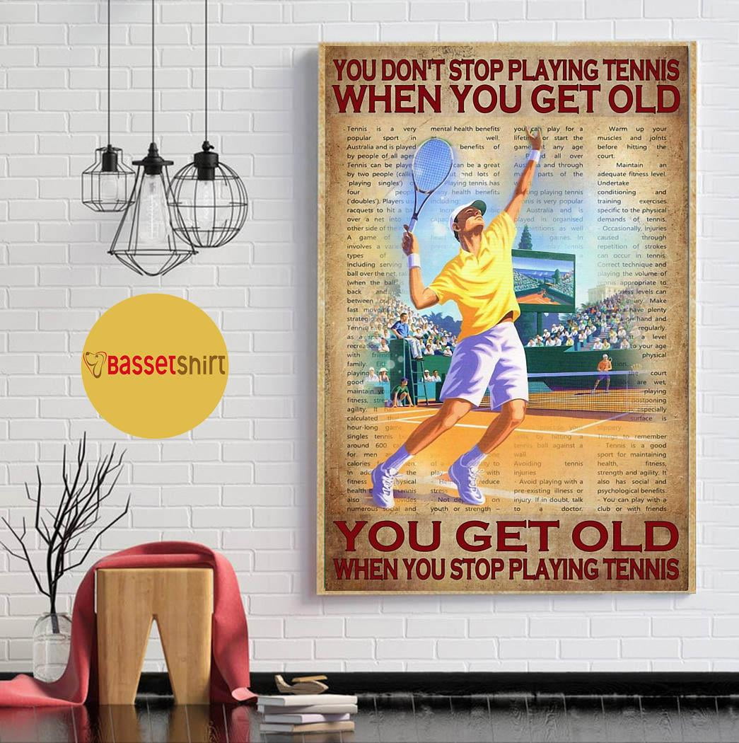 You don't stop playing tennis when you get old poster 16 x 24 Inch ...
