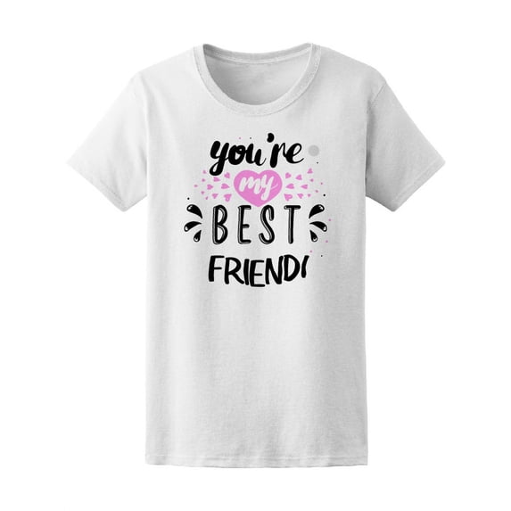 You'e My Best Friend T-Shirt Men -Image by Shutterstock, Female Large