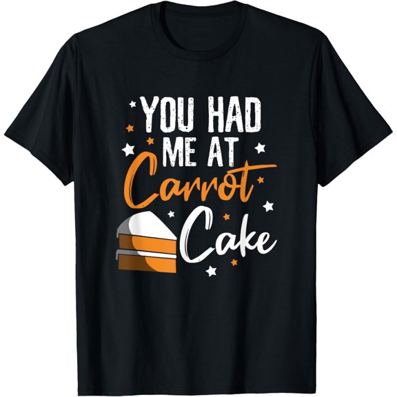 You had me at Carrot cake T-Shirt100% cotton