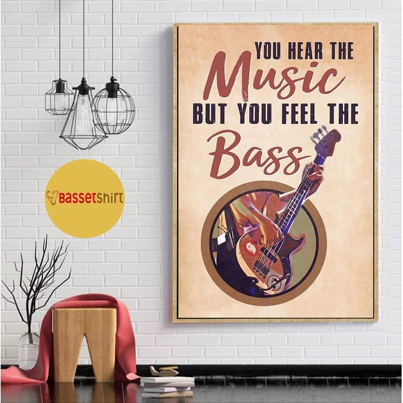 You hear the music but you feel the bass guitar poster 11 x 17 Inch Poster