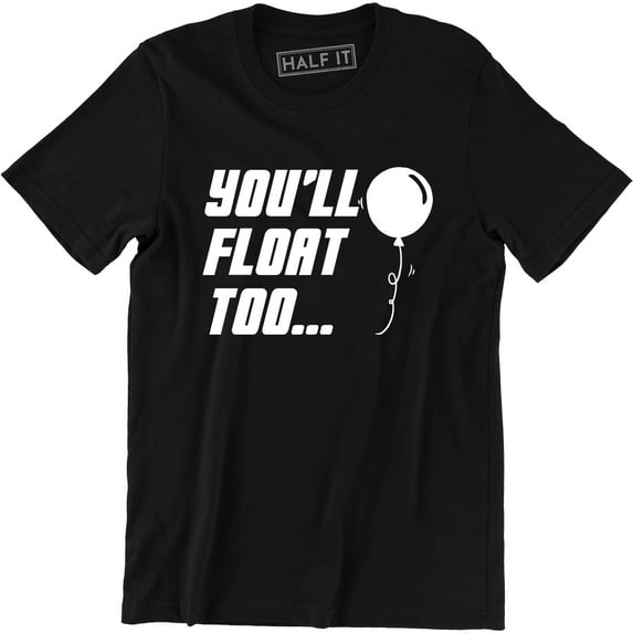 You'll Float Too - Creepy Scary clown Balloon Scary Movie Men T-Shirt