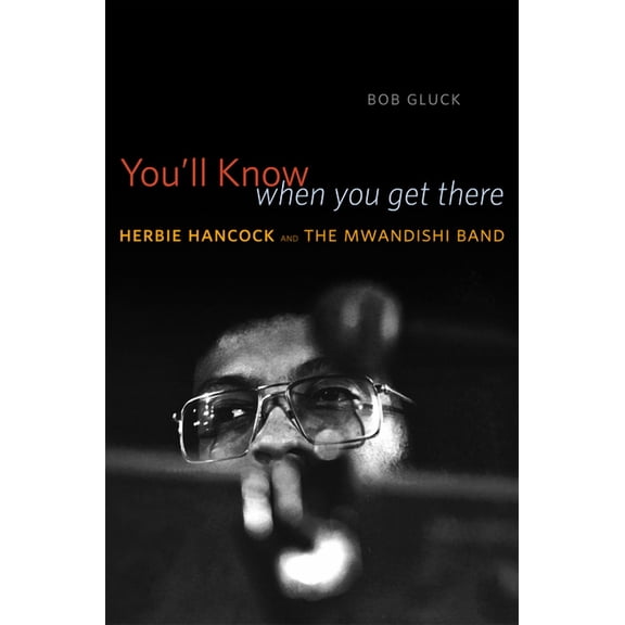 You'll Know When You Get There : Herbie Hancock and the Mwandishi Band (Hardcover)