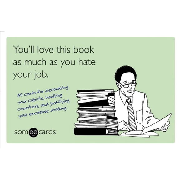 Pre-Owned You'll Love This Book as Much as You Hate Your Job : 45 Cards for Decorating Your Cubicle, Insulting Coworkers, and Justifying Your Excessive Drinking (Paperback) 9781402780509