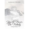 thumbnail image 1 of Youll Never Be Nobody: Living in Sanity Paperback 1098045122 9781098045128 Barbara Crosby, 1 of 1