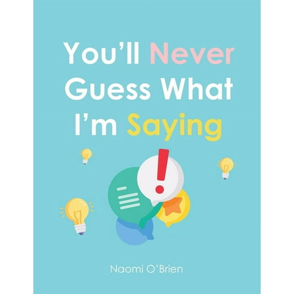 You'll Never Guess What I'm Saying, (Paperback)