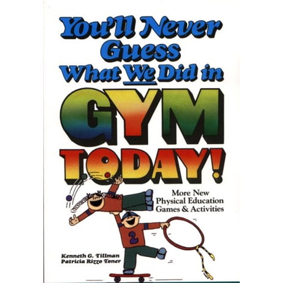 Pre-Owned You'll Never Guess What We Did in Gym Today! More New Physical Education Games and Activities (Paperback) 0139732152 9780139732157