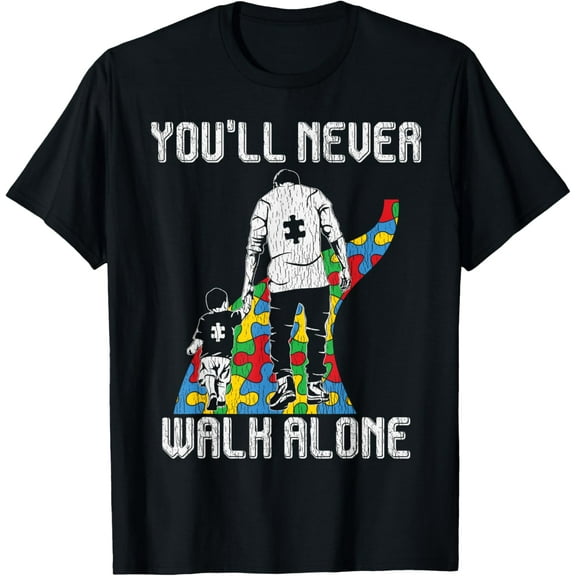 You'll Never Walk Alone Autism Awareness Dad Gifts Family T-shirt