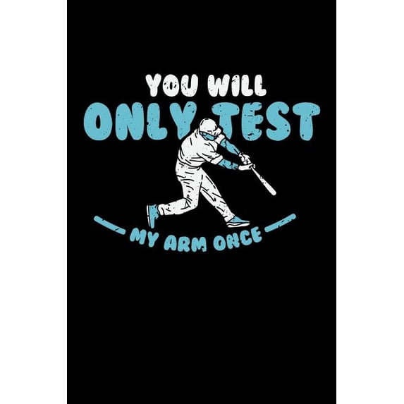 You'll Only Test My Arm Once : 120 Pages I 6x9 I Graph Paper 5x5 I Funny Baseball Catcher & Hitter Gifts (Paperback)