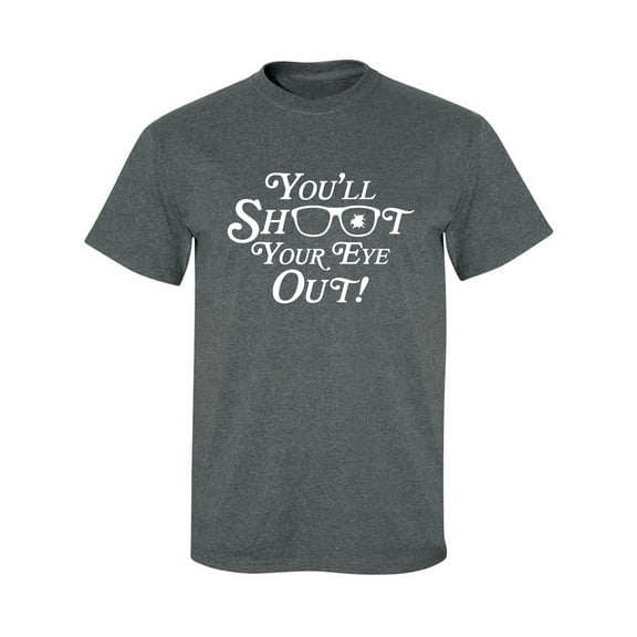 You'll Shoot Your Eye Out Adult Short Sleeve T-shirt