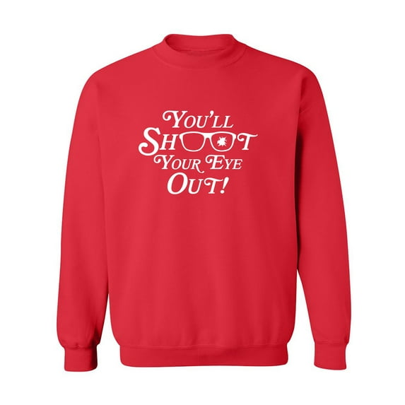 You'll Shoot Your Eye Out Crewneck Sweatshirt