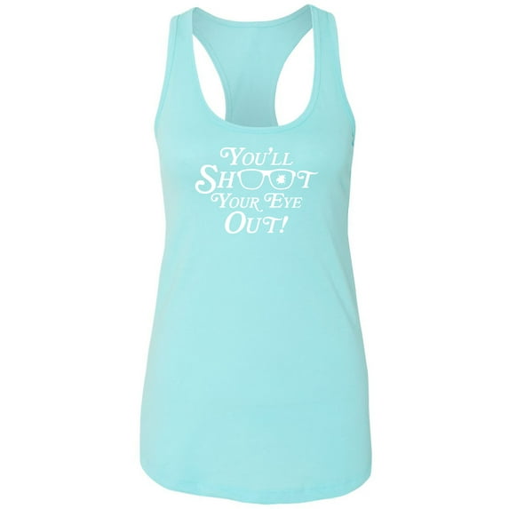 You'll Shoot Your Eye Out Racerback Tank