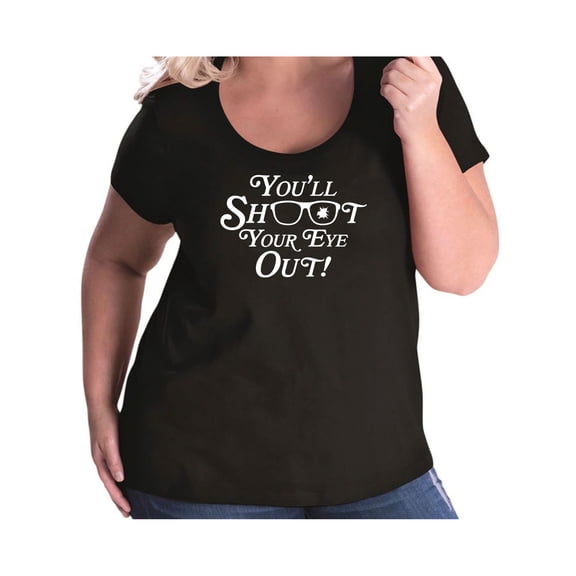 You'll Shoot Your Eye Out Womens Plus Size Scoopneck Tee