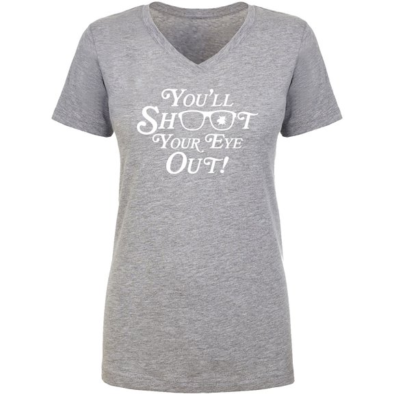 You'll Shoot Your Eye Out Womens V-Neck T-Shirt
