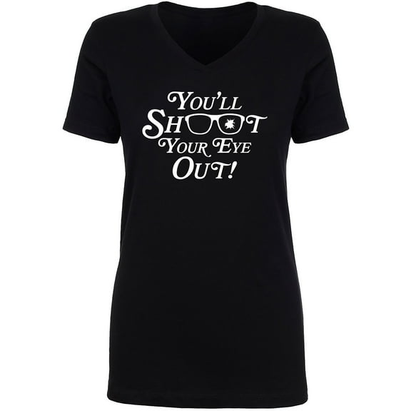 You'll Shoot Your Eye Out Womens V-Neck T-Shirt