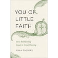 thumbnail image 1 of You of Little Faith: How Bold Giving Leads to Great Blessing (Paperback), 1 of 1