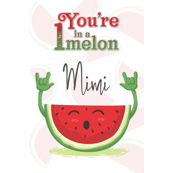 You're 1 in a Melon Mimi: A Watermelon Doodling & Coloring Notebook, perfect as a gift for women & girls Anti Stress Col, (Paperback)