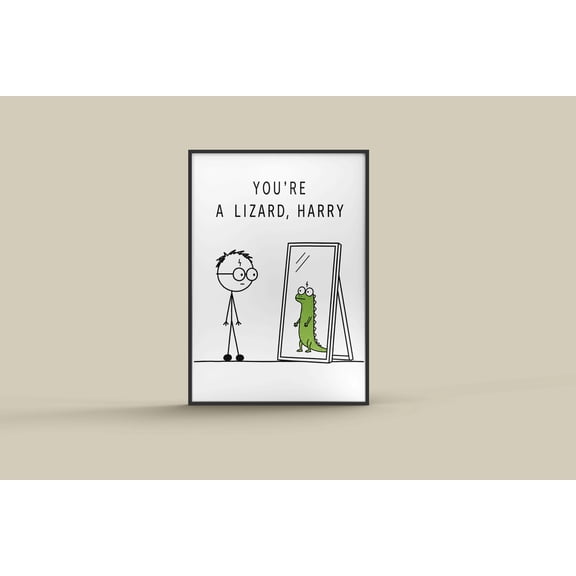 You’re A Lizard Harry Poster, Funny Wizard Parody Print, Minimalist Wall Art, Funny Movie Quote Poster, Nerd Decor Print, Poster Only