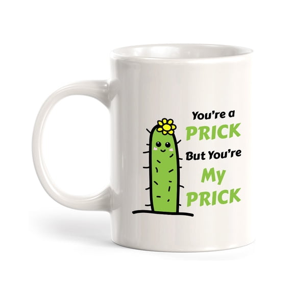 You're A Prick But You're My Prick 11oz Plastic Coffee Mug | Cute and Funny Romantic Novelty Mugs