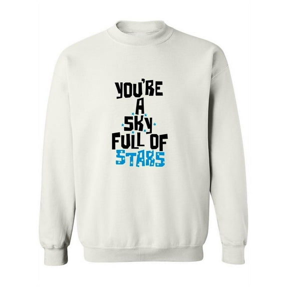 You're A Sky Full Of Stars Sweatshirt Women -Image by Shutterstock, Female 4X-Large