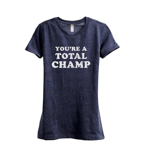 You're A Total Champ Women's Fashion Relaxed T-Shirt Tee Heather Navy Medium