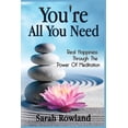 thumbnail image 1 of You're All You Need: Real Happiness Through The Power Of Meditation, (Paperback), 1 of 1