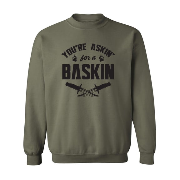 You're Askin' For A Baskin Crewneck Sweatshirt