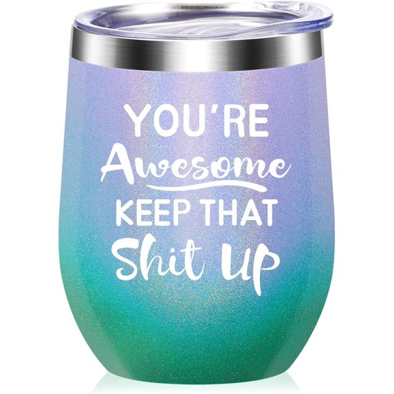You''re Awesome Keep That Up - Thank you, New Job,Mother''s Day, Inspirational,Christmas,Funny Birthday Gifts Idea for Women, Coworkers, Employee - 12oz WineTumbler Cup - Multicolor