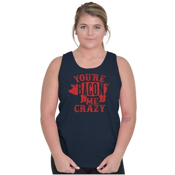 You're Bacon Me Crazy Meat Lover Tank Top T Shirts Men Women Brisco Brands S