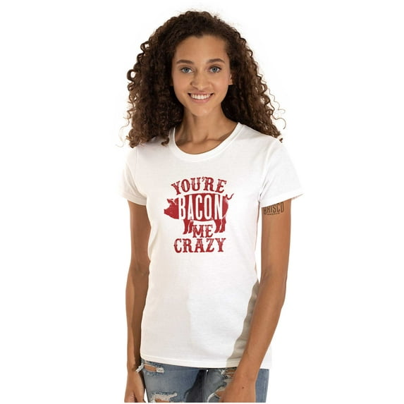 You're Bacon Me Crazy Meat Lover Womens Fitted Plus Size Graphic Tee Brisco Brands 2X