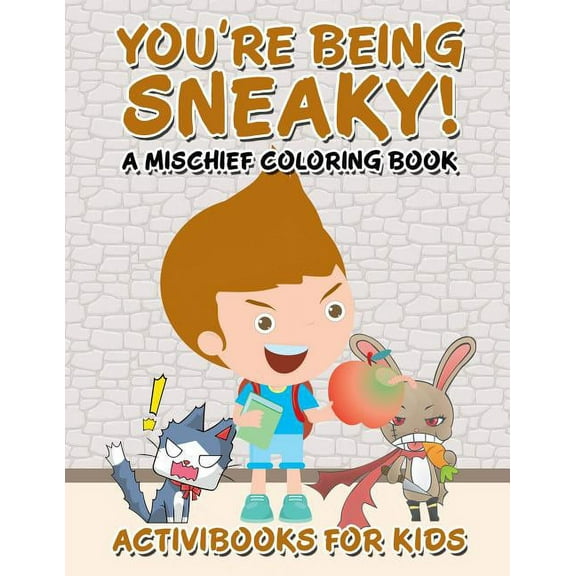 You're Being Sneaky! A Mischief Coloring Book (Paperback)