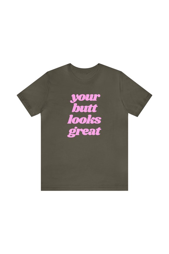 You're Butt Looks Great Funny Tee