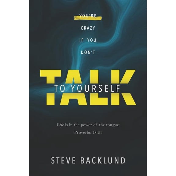 You're Crazy If You Don't Talk To Yourself (Paperback) by Steve Backlund