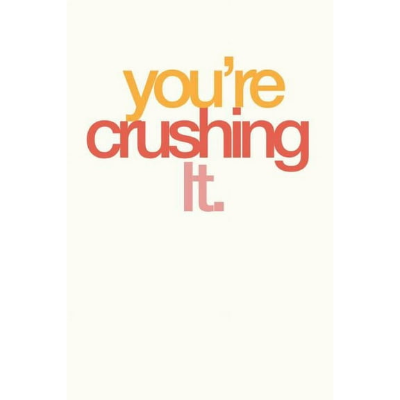 You're Crushing It: Employee Appreciation Gift for Your Employees, Coworkers, or Boss (Paperback)