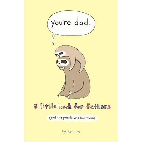 Pre-Owned You're Dad: A Little Book for Fathers (and the People Who Love Them) (Hardcover) 1250228131 9781250228130