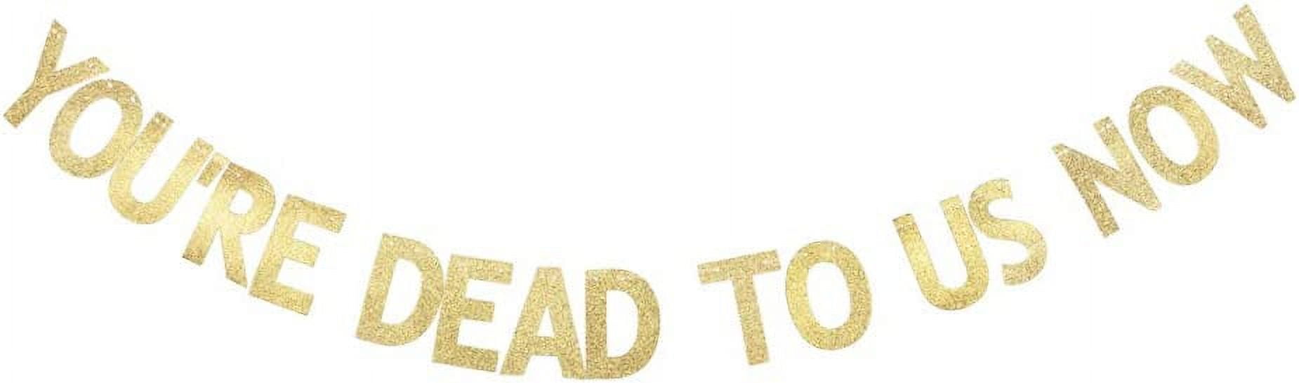 You're Dead to Us Now Banner, Going Away/Retirement/Farewell Party ...