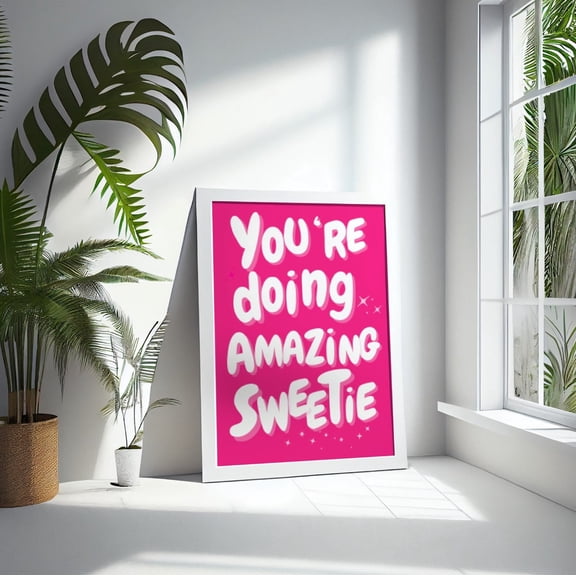 You're Doing Amazing Sweetie Pink Wall Art, Unframed Paper Print Size 12x18