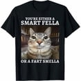 thumbnail image 1 of You're Either a Smart Fella or a Fart Smella Funny Cat Meme T-Shirt, 1 of 2