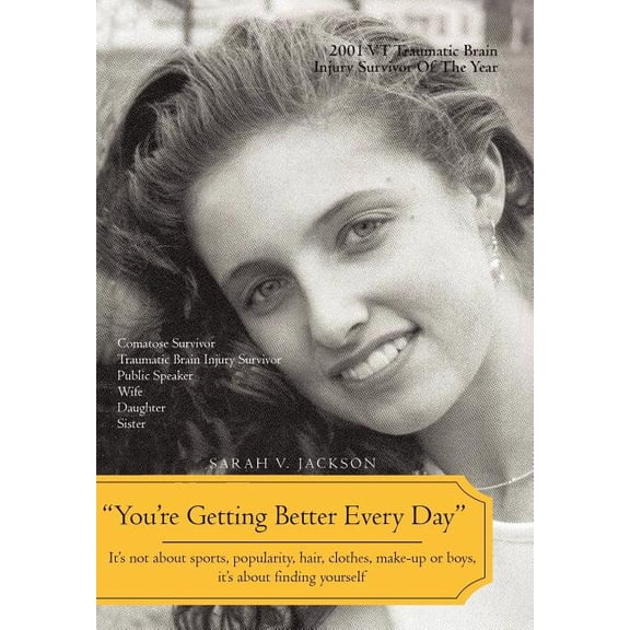 You're Getting Better Every Day: It's Not about Sports, Popularity, Hair, Clothes, Make-Up or Boys, It's about Finding Y, (Hardcover)
