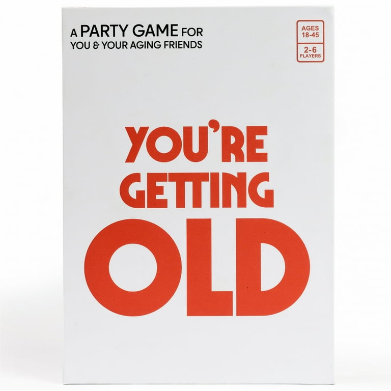 You’re Getting Old – a Party Game for You and Your Aging Friends 