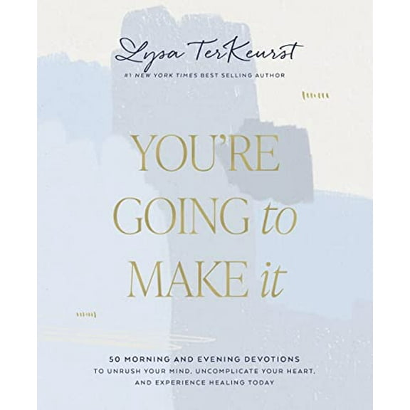 Pre-Owned You're Going to Make It: 50 Morning and Evening Devotions to Unrush Your Mind, Uncomplicate Your Heart, and Experience Healing Today (a 50-Day Devotio (Hardcover) 1400239087 9781400239085