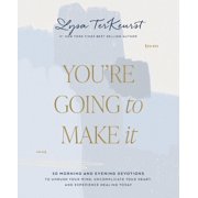 You're Going to Make It 50 Morning and Evening Devotions to Unrush Your Mind, Uncomplicate Your Heart, and Experience Healing Today Spiral Bound